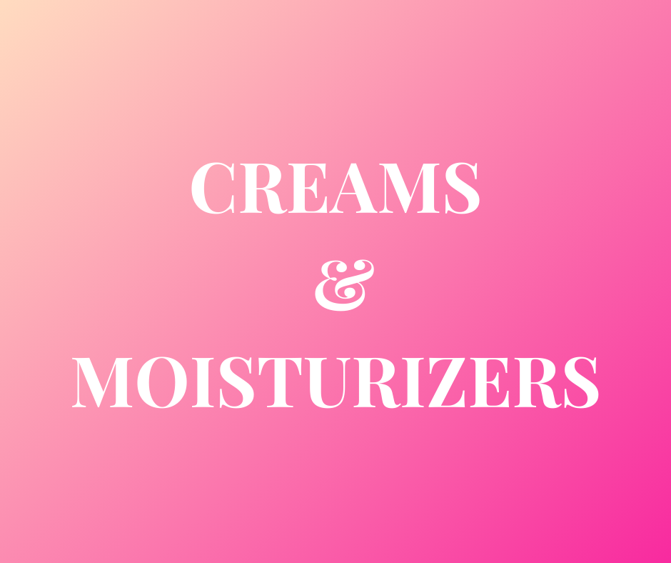 Creams & Moisturizers